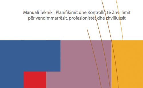 Planifikimi dhe Zhvillimi i Territorit në Shqipëri – Manuali teknik i planifikimit dhe kontrollit të zhvillimit për vendimmarrësit, profesionistët dhe zhvilluesit